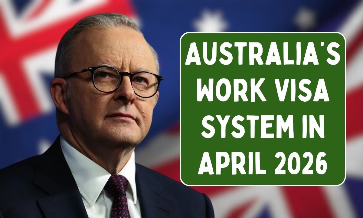Australia’s Work Visa System in April 2026